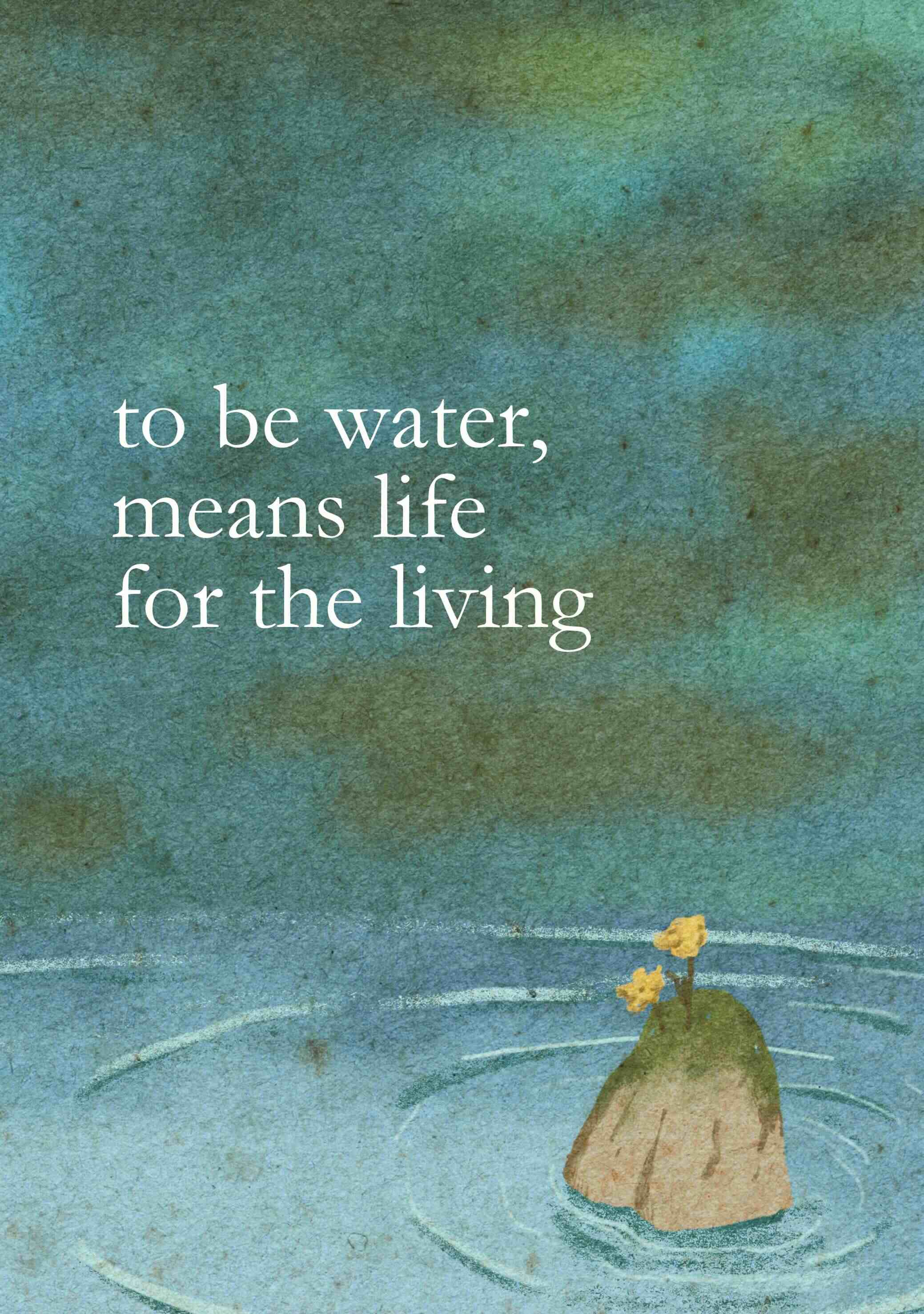 to be water, means life for the living cover